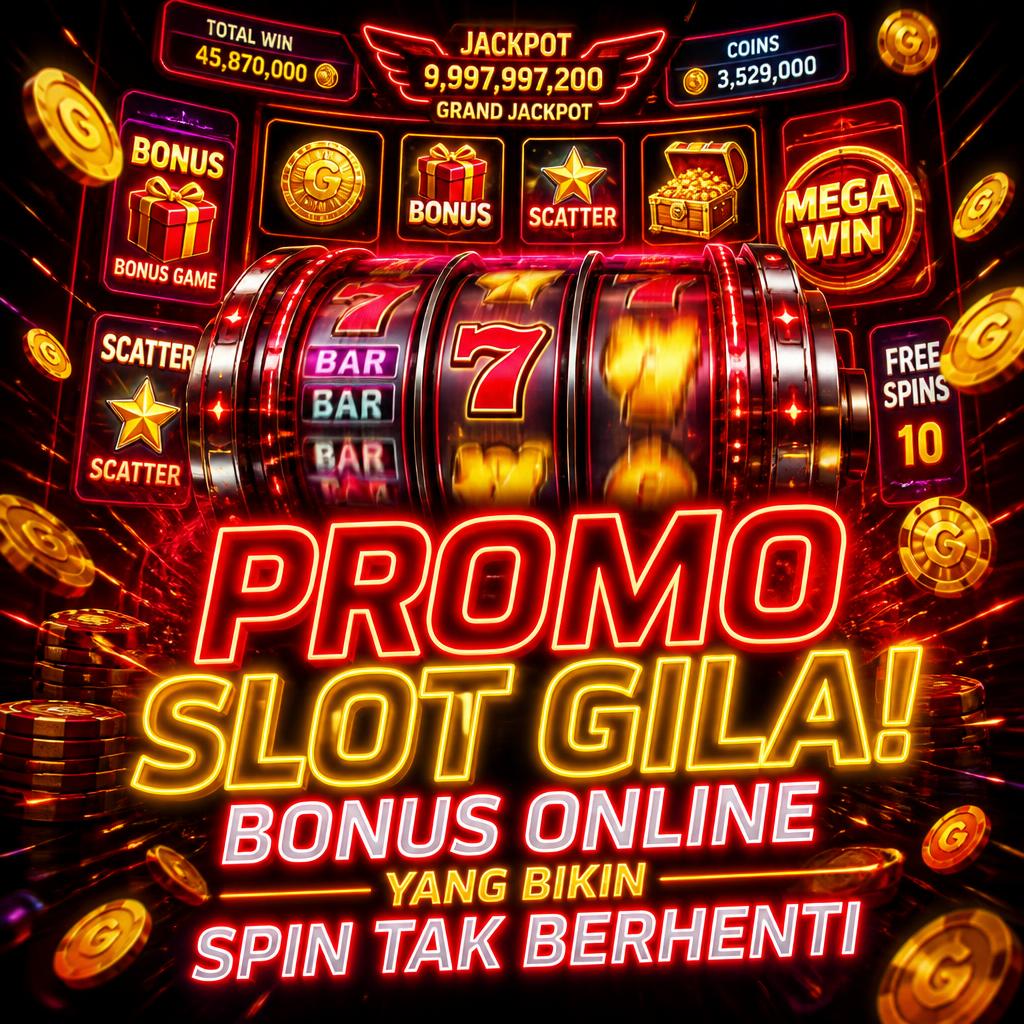 Promo Slot Gila! Bonus Online yang Bikin Spin Tak Berhenti